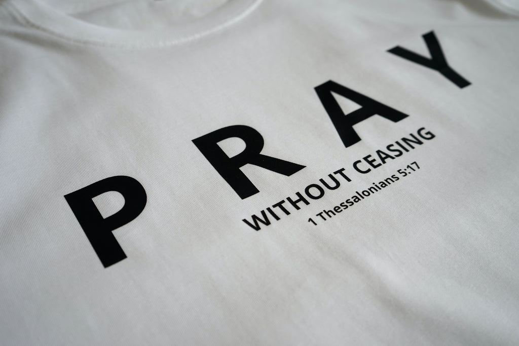 Pray without ceasing - white tee - Inspired By God